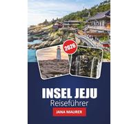INSEL JEJU REISEFÜHRER 2026: Entdecken Sie Strände, Vulkanlandschaften, versteckte Pfade und die lokale Kultur in Südkoreas Inselparadies