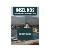 INSEL KOS AUSFÜHRLICHER REISEFÜHRER 2026