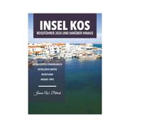 INSEL KOS REISEFÜHRER 2026 UND DARÜBER HINAUS