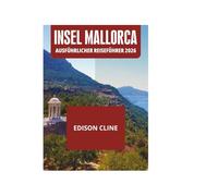 INSEL MALLORCA AUSFÜHRLICHER REISEFÜHRER 2026
