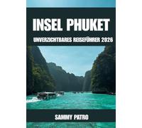 INSEL PHUKET UNVERZICHTBARES REISEFÜHRER 2026