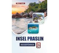 INSEL PRASLIN REISEFÜHRER 2026: Erkunden Sie Strände, Korallenriffe, Naturpfade, lokale Küche und praktische Tipps für einen Besuch auf den Seychellen.
