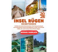 INSEL RÜGEN REISEFÜHRER 2026: Erleben Sie einen fantastischen Touristenurlaub mit unvergesslichen Sehenswürdigkeiten auf der Insel Chalk Cliffs, der malerischen Ostseeflucht Rügen.