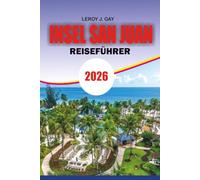 INSEL SAN JUAN Reiseführer 2026: "Der komplette San Juan Island Reiseführer 2026: Ultimative Reiserouten, Tipps zur Walbeobachtung, Fähr- und ... Geheimnisse und Familien-/Flitterwochenpläne"