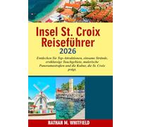 Insel St. Croix Reiseführer 2026: Entdecken Sie Top-Attraktionen, einsame Strände, erstklassige Tauchgebiete, malerische Panoramastraßen und die Kultur, die St. Croix prägt.