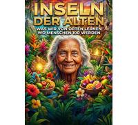 Inseln der Alten: Was wir von Orten lernen wo Menschen 100 werden