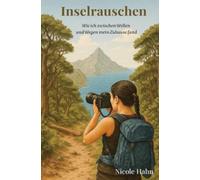 Inselrauschen - Wie ich zwischen Wellen und Wegen mein Zuhause fand