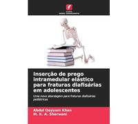 Inserção de prego intramedular elástico para fraturas diafisárias em adolescentes: Uma nova abordagem para fraturas diafisárias pediátricas