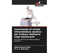 Inserimento di chiodo intramidollare elastico per fratture diafisarie negli adolescenti: Un nuovo approccio per le fratture diafisarie pediatriche