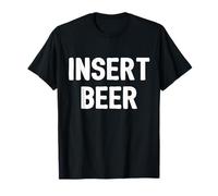 Insert Beer - Funny Text For Beer Drinkers, Lovers, Tasters Camiseta
