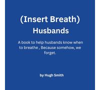 (insert breath) husbands: a book to help husbands know when to breathe , if you didn’t already know