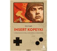 Insert Kopeyki. I videogiochi nell'universo comunista (Bastian contrari)