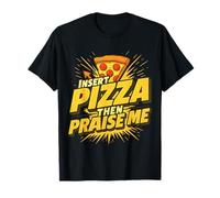 Inserte Pizza Luego Alábame - Comida Divertida Sarcástica Dichos Camiseta