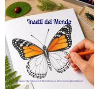 Insetti del Mondo: 42 tavole da Colorare di Microfauna e altre meraviglie naturali (Meraviglie Naturali da Colorare)