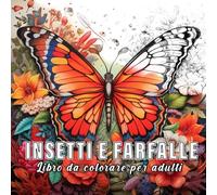 Insetti e Farfalle: libro da colorare per adulti con 60 schizzi di insetti e farfalle. (L'essenza della natura)