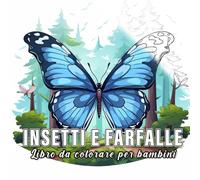 Insetti e Farfalle: libro da colorare per bambini con 60 schizzi di insetti e farfalle. (Piccoli Natura)