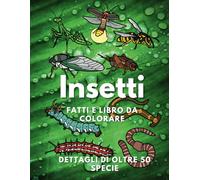 Insetti: fatti e libro da colorare: Libro di attività per bambini dai 2 ai 16 anni (Fatti sugli animali e colorazione)