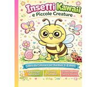 Insetti Kawaii da Colorare per Bambini: 40 Disegni Adorabili | Grandi e Semplici | Per Bambini 3-8 Anni (Libri da Colorare Kawaii per Bambini)
