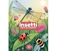 Insetti - Libro da Colorare per Bambini: 60 scene facili da colorare con insetti e giardini per bambini dai 4 agli 8 anni | Pagine singole per evitare che il colore trapassi