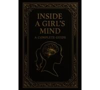 Inside a Girls Mind: A Complete Guide: Spoiler: The pages are all blank.