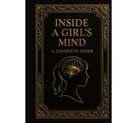 Inside a Girls Mind: A Complete Guide: Spoiler: The pages are all blank.