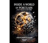 INSIDE A WORLD OF PORCELAIN ...Between what breaks and what remains (Books & Colors)