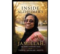 INSIDE ALZHEMIER'S: The Personal Testimony of A Woman Living with Alzheimer's Disease