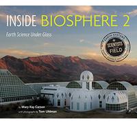 Inside Biosphere 2: Earth Science Under Glass (Scientists in the Field)