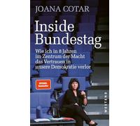 Inside Bundestag: Wie ich in acht Jahren im Zentrum der Macht das Vertrauen in unsere Demokratie verlor