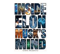 INSIDE ELON MUSK’S MIND: The Predictive Psychology of the World’s Most Powerful Entrepreneur (Inside Leaders' Minds)