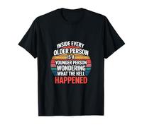 Inside Every Older Person Is a Confused Younger Self - Camiseta