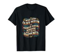 Inside Every Older Person Is a Confused Younger Self ------ Camiseta