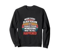 Inside Every Older Person Is a Confused Younger Self - Sudadera