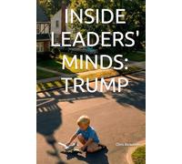 INSIDE LEADERS MIND: TRUMP: The Predictive Psychology of America's Most Divisive Leader