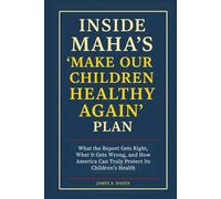 Inside MAHA’s “Make Our Children Healthy Again” Plan: What the Report Gets Right, What It Gets Wrong, and How America Can Truly Protect Its Children’s Health