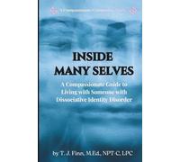 Inside Many Selves: A Compassionate Guide to Living with Someone with Dissociative Identity Disorder (A Compassionate Companion Guide)
