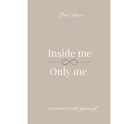 Inside Me Only Me: A self - discovery journal of reflection, healing, and becoming