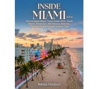 Inside Miami (USA): The Complete Miami Travel Guide 2026 | South Beach, Wynwood, Little Havana, Beaches, Nightlife, Food & Florida Vacation Tips
