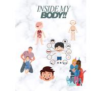 Inside My Body: An Easy Introduction to Body Parts and Organs" "Understanding How Your Body Works" "From Head to Heart - Learning What's Inside"