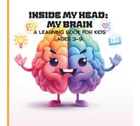 Inside My Head My Brain: A Learning Book for Kids Ages 3-9