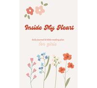 Inside My Heart: Daily Journal & Bible Reading Plan for Girls: A Christian faith-based personal diary for tween/teen girls age 12-18, with questions ... with a short scripture passage each day.