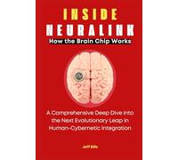 INSIDE NEURALINK: How the Brain Chip Works: A Comprehensive Deep Dive into the Next Evolutionary Leap in Human-Cybernetic Integration (DE TESLA SPACE)
