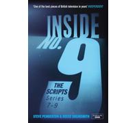Inside No. 9: The Scripts Series 7-9: the final scripts from the acclaimed BBC comedy-horror anthology series, now a West End stage production