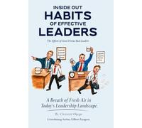 Inside Out Habits of Effective Leaders: A Breath of Fresh Air in Today's Leadership Landscape
