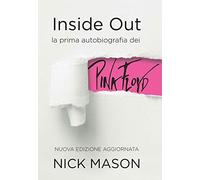 Inside out. La prima autobiografia dei Pink Floyd. Nuova ediz.