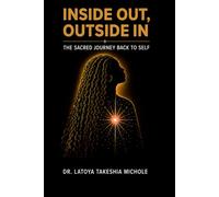 Inside Out, Outside In: The Sacred Journey Back to Self