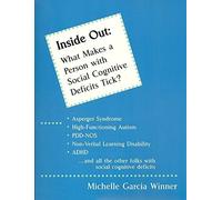 Inside out: What makes a person with social cognitive deficits tick? by Michelle Garcia Winner (2000-05-03)