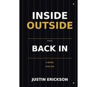 Inside Outside Then Back In: Book One: Inside - A Novel