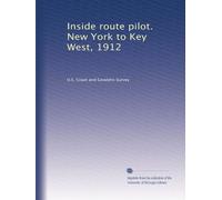 Inside route pilot. New York to Key West, 1912