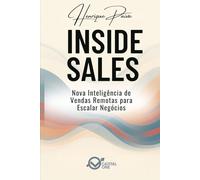 Inside Sales - A Nova Inteligência de Vendas Remotas: Como Pensar, Atuar e Lucrar no Novo Ecossistema Comercial Digital (Business Essential)